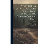 Ypres, 1914, An Official Account Published By Order Of The German General Staff
