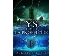 YS - Tome 1 - La prophétie