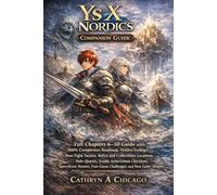 Ys X: Nordics - Complete Game Walkthrough & Companion Guide: Full Chapters 6-10 Guide with 100% Completion Roadmap, Hidden Endings, Boss Fight ... Checklist, Speedrun Routes, Post-Gam