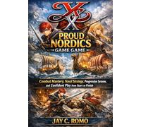 Ys X: Proud Nordics Game Game: Combat Mastery, Naval Strategy, Progression Systems, and Confident Play from Start to Finish