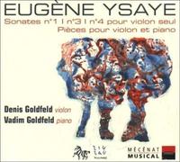 Eugène Ysaye – Sonates pour violon seul Nos 1, 3 & 4; Pièces pour violon et piano
