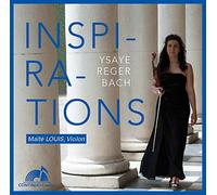 Ysaÿe - Reger - Bach : Inspirations / Maïté Louis