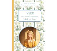 Ysée, sous le patronage de la bienheureuse Isabelle de France, le carnet de mon saint patron, 6- 10 ans: Raconte-moi mon prénom