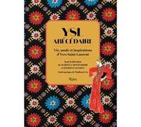 YSL ABÉCÉDAIRE: VIE, MODE ET INSPIRATIONS D'YVES SAINT LAURENT