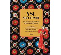 YSL ABÉCÉDAIRE: VIE, MODE ET INSPIRATIONS D'YVES SAINT LAURENT