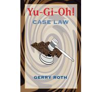 Yu-Gi-Oh! Case Law: The definitive must-have guide to understanding the rules and resolving conflicts that arise while playing the widely popular Yu-Gi-Oh! trading card game.