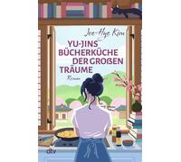Yu-jins Bücherküche der großen Träume Roman | Dieser koreanische Bestseller liefert Wohlfühllektüre, die inspiriert und einfach guttut | Mit wunderschönem Lesezeichen in der 1. Auflage - Kim Jee-hye -