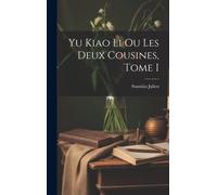 Yu Kiao Li Ou Les Deux Cousines, Tome I