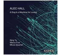 Yu,Ning / Fusi,Marco / Mivos Quartet - Alec Hall: A Dog Is A Machine For Loving [Compact Discs]