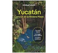Lonely Planet – Guide Yucatán, Cancun et Riviera Maya – Itinéraires, conseils – 2026-2027