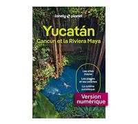 Yucatan, Cancun et Riviera Maya 3ed - Lonely Planet - Lonely Planet - ebook (ePub) - Guide