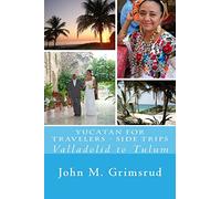 Yucatan for Travelers - Side Trips: Valladolid to Tulum