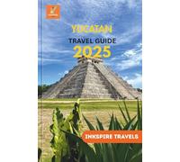 Yucatan Travel Guide 2025: A Deliberate Passage Through Coastal Life and Time-Honored Tradition