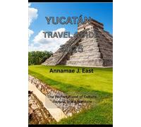 YUCATÁN TRAVEL GUIDE 2025: The Perfect Blend of Culture, Nature, and Adventure