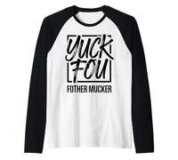 Yuck Fou Funny Fother Mucker Rude Sarcastic Citation Manche Raglan
