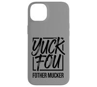 Yuck Fou Funny Rude Sarcastic Adult Humour Citation Coque pour iPhone 14 Plus