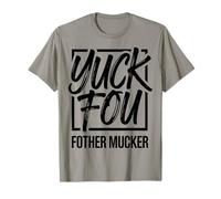 Yuck Fou Funny Rude Sarcastic Adult Humour Citation T-Shirt