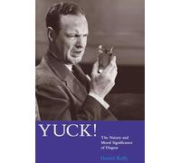 Yuck!: The Nature and Moral Significance of Disgust