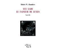 Yue laou. le faiseur de lunes - CHAMBERS ROBERT W. - Le Visage Vert - broché - Essai