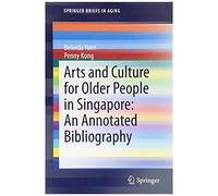 Yuen, B: Arts And Culture For Older People In Singapore: An