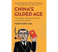 Yuen Yuen Ang – China's Gilded Age – Le paradoxe du boom économique et de la corruption – Poche