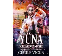 Yüna Tome 1 Sorcière connectée: Fantaisie Urbaine, Romance Fantasy
