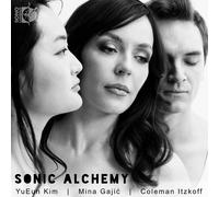 YuEun Kim YuEun Kim/Mina Gajic/Coleman Itzkoff: Sonic Alchemy (CD) Album