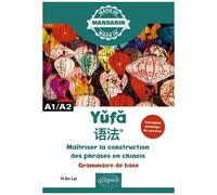 Yufa - Maîtriser La Construction Des Phrases En Chinois - Grammaire De Base A1/A2