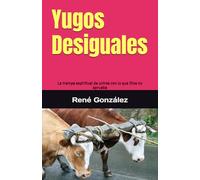 Yugos Desiguales: La trampa espiritual de unirse con lo que Dios no aprueba