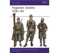 Yugoslav Armies 1941-45 | Nigel Thomas Nigel ThomasNigel Thomas (Auteur)