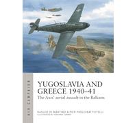 Yugoslavia and Greece 1940-41: The Axis' aerial assault in the Balkans
