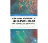Yugoslavia Nonalignment and Cold War Globalism - David The American University in Vietnam Pickus - Taylor amp Francis Ltd - Livre en Anglais - Hardback David The American University in Vietnam PickusD
