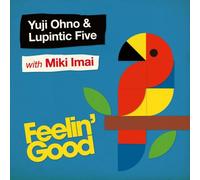 YUJI OHNO & LUPINTIC FIVE WITH MIKI IMAI - Feelin Good [Import]