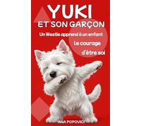 Yuki et son garçon: Un Westie apprend à un enfant le courage d'être soi