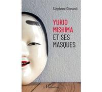 Yukio Mishima et ses masques - Stéphane Giocanti - L'harmattan - broché - Essai