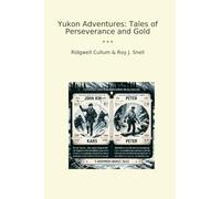 Yukon Adventures: Tales of Perseverance and Gold