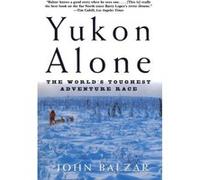 Yukon Alone John Balzar (Auteur)
