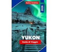 Yukon Guida di Viaggio 2026: Scopri paesaggi selvaggi straordinari, avventure faunistiche, aurore boreali, siti storici della Corsa all’Oro e consigli pratici per il tuo viaggio in Canada.