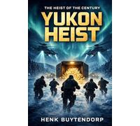 Yukon Heist: The Heist of the Century