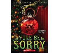 Yule Be Sorry - Krovatin Christopher - Scholastic Inc. - ebook (ePub) - Livre