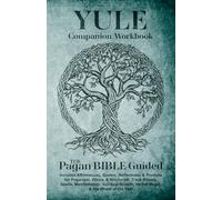 Yule Companion Workbook | Pagan Bible Guided: Includes Affirmations, Quotes, Reflections, & Prompts for Paganism, Wicca, & Witchcraft. Track Rituals, ... Growth, Herbal Magic, & the Wheel of the Year