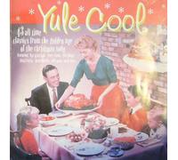 Yule Cool - 43 All-Time Classics from the Golden Age of the Christmas Song