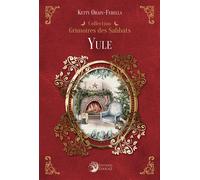 Yule - Grimoires des Sabbats - Ketty Orain-Ferella - Danae Editions - broché - Essai