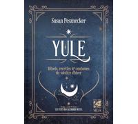Yule - Rituels, recettes & coutumes du solstice d'hiver