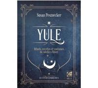 Yule - Rituels, recettes & coutumes du solstice d'hiver