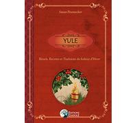 Yule: Rituels, recettes et traditions du Solstice d'hiver