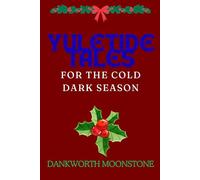 Yuletide Tales For The Cold Dark Season