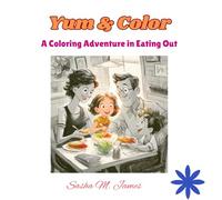 Yum & Color: Eating Out Coloring Book: Color Your Way Through Fun Family Meals