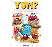 Yum? Interesting Origin Stories, Trivia, Fun Facts, And History About Foods From Around The World