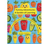 Yummy Adventures: A Garden of Learning: Learn, Color, and Imagine Your Way Through the World of Fruits and Veggies